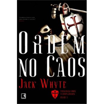 Ordem No Caos (vol. 3 Trilogia Dos Templários)