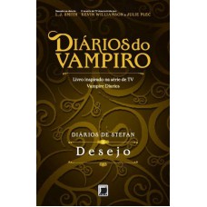 Diários De Stefan: Desejo (vol. 3)