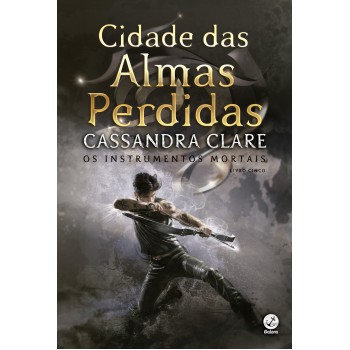 Cidade das almas perdidas (Vol. 5 Instrumentos Mortais – Capa Nova)