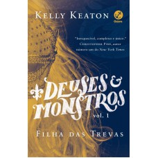 Deuses E Monstros (vol. 1 Filha Das Trevas)