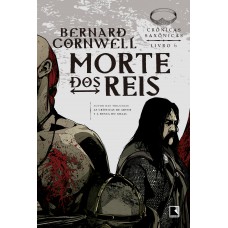 Morte Dos Reis (vol. 6 Crônicas Saxônicas)