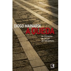 A Queda: As Memórias De Um Pai Em 424 Passos: As Memórias De Um Pai Em 424 Passos