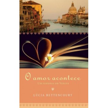 O Amor Acontece: Um Romance Em Veneza: Um Romance Em Veneza