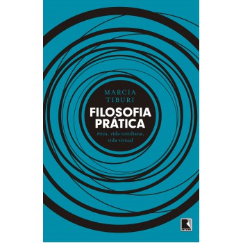 Filosofia Prática: ética, Vida Cotidiana, Vida Virtual: ética, Vida Cotidiana, Vida Virtual