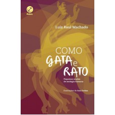 Como Gata E Rato, Como Cão E Gata: Pequenas Noções De Zoologia Humana: Pequenas Noções De Zoologia Humana