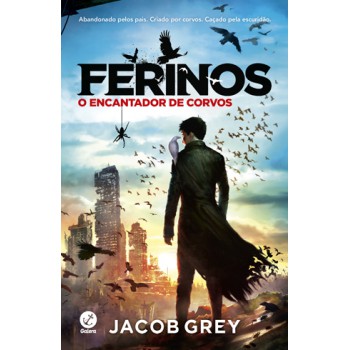 Ferinos: O Encantador De Corvos (vol. 1)