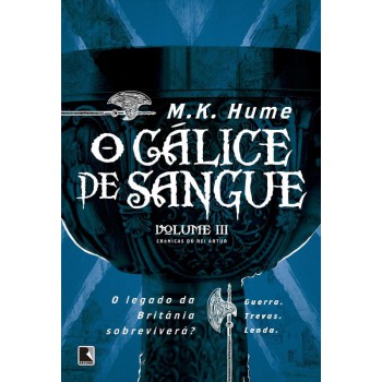 O cálice de sangue (Vol. 3 Crônicas do rei Artur)