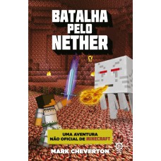 Batalha Pelo Nether (vol. 2 Uma Aventura Não Oficial De Minecraft)