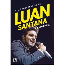 Luan Santana: A Biografia