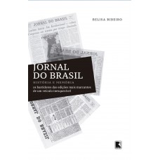 Jornal Do Brasil: História E Memória: História E Memória