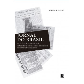 Jornal Do Brasil: História E Memória: História E Memória