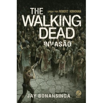 The Walking Dead: Invasão (vol. 6)