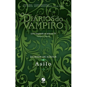 Diários De Stefan: Asilo (vol. 5)