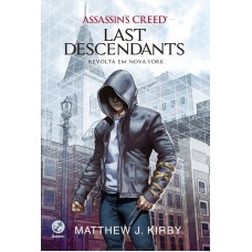 Assassins Creed - Last Descendants: Revolta Em Nova York (vol. 1)