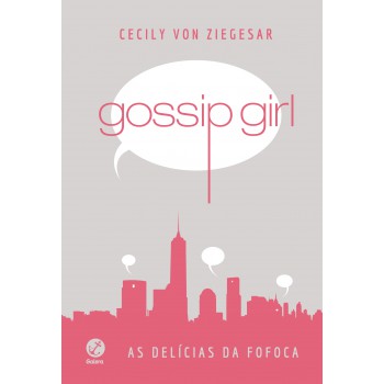 Gossip Girl: As Delícias Da Fofoca (capa Dura)