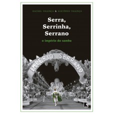 Serra, Serrinha, Serrano: O Império Do Samba: O Império Do Samba