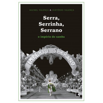 Serra, Serrinha, Serrano: O Império Do Samba: O Império Do Samba