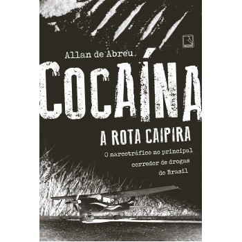 Cocaína: A Rota Caipira: A Rota Caipira