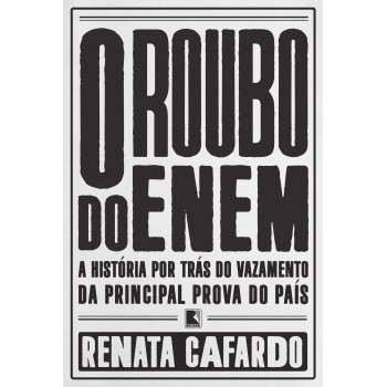 O Roubo Do Enem: A História Por Trás Do Vazamento Da Principal Prova Do País