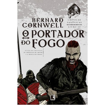 O Portador Do Fogo (vol. 10 Crônicas Saxônicas)