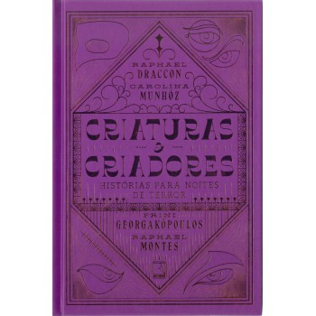 Criaturas E Criadores: Histórias Para Noites De Terror: Histórias Para Noites De Terror