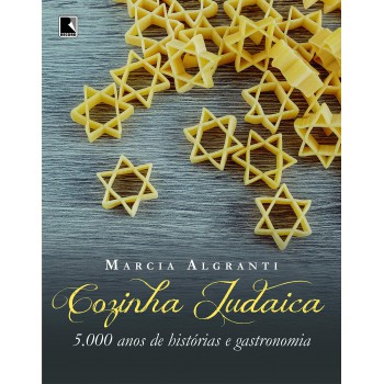 Cozinha Judaica: 5.000 Anos De Histórias E Gastronomia