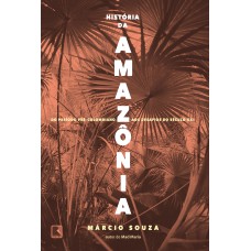 História Da Amazônia: Do Período Pré-colombiano Aos Desafios Do Século Xxi