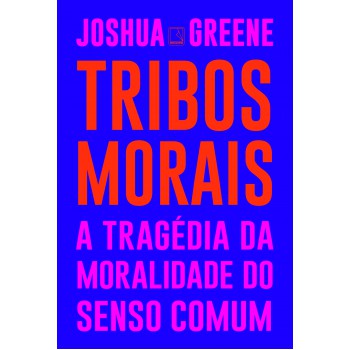 Tribos Morais: A Tragédia Da Moralidade Do Senso Comum