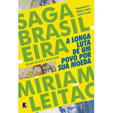 Saga Brasileira: A Longa Luta De Um Povo Por Sua Moeda