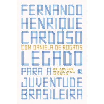 Legado Para A Juventude Brasileira: Reflexões Sobre Um Brasil Do Qual Se Orgulhar