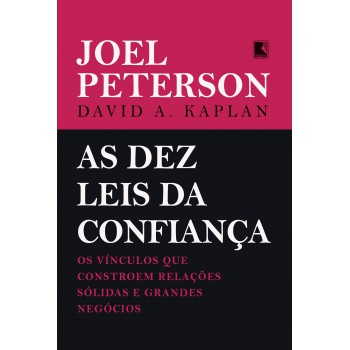 As Dez Leis Da Confiança: Os Vínculos Que Constroem Relações Sólidas E Grandes Negócios