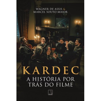 Kardec: A História Por Trás Do Filme