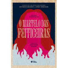 O Martelo Das Feiticeiras: Malleus Maleficarum