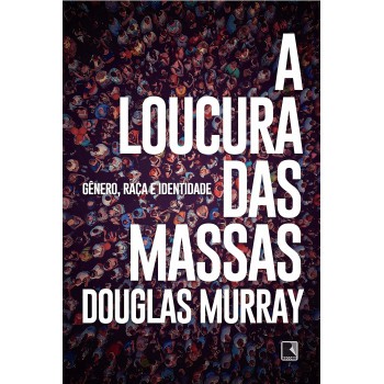 A Loucura Das Massas: Gênero, Raça E Identidade