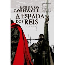 A Espada Dos Reis (vol. 12 Crônicas Saxônicas)