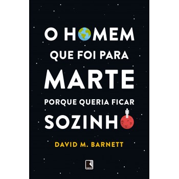 O Homem Que Foi Para Marte Porque Queria Ficar Sozinho