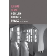 O Declínio Do Homem Público: As Tiranias Da Intimidade