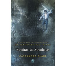 Senhor Das Sombras (vol. 2 Os Artifícios Das Trevas)