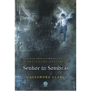 Senhor Das Sombras (vol. 2 Os Artifícios Das Trevas)