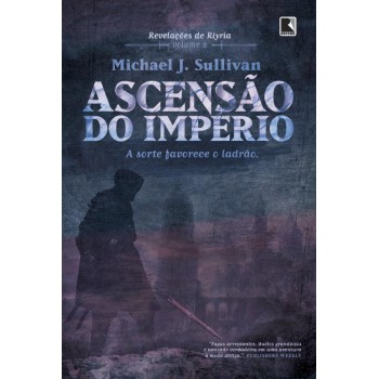 Ascensão Do Império: A Sorte Favorece O Ladrão (vol. 2 - Revelações De Riyria)