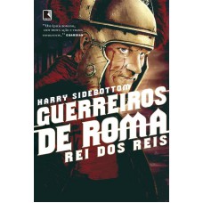 Guerreiros De Roma: Rei Dos Reis (vol. 2)