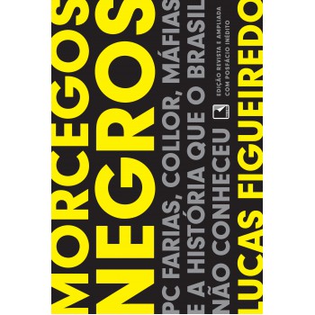 Morcegos Negros: Pc Farias, Collor, Máfias E A História Que O Brasil Não Conheceu