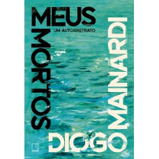 Meus Mortos: Um Autorretrato