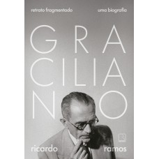 Graciliano: Retrato Fragmentado: Uma Biografia