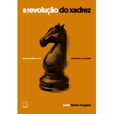 A Revolução Do Xadrez: Um Jogo Milenar E Sua Reinvenção Na Era Digital