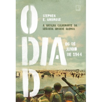 O Dia D: 06 De Junho De 1944