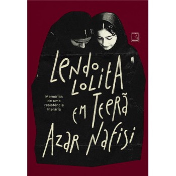 Lendo Lolita Em Teerã: Memórias De Uma Resistência Literária