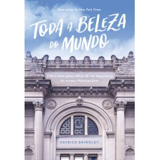 Toda A Beleza Do Mundo: Vida E Arte Pelos Olhos De Um Segurança De Museu