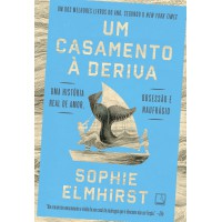 Um Casamento à Deriva: Uma História Real De Amor, Obsessão E Naufrágio