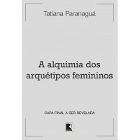 A Alquimia Dos Arquétipos Femininos